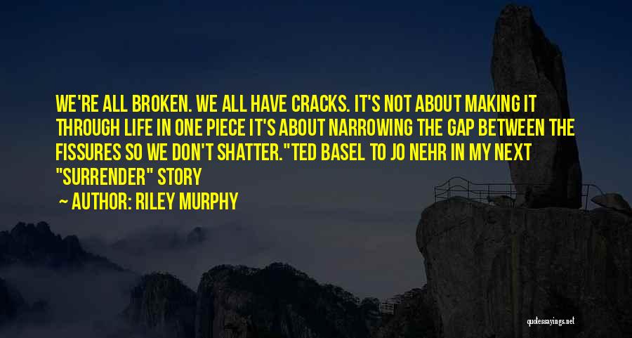 Through The Cracks Quotes By Riley Murphy