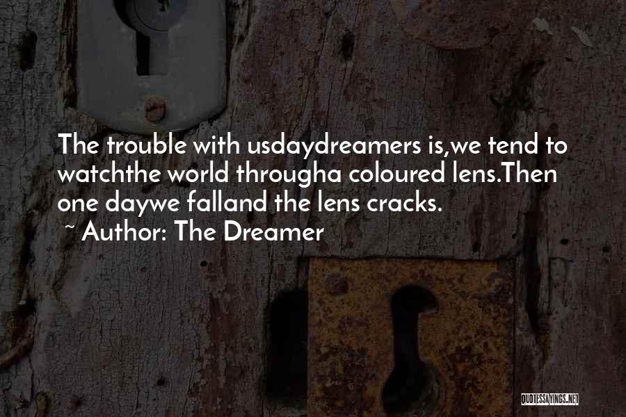 Through The Cracks Quotes By The Dreamer