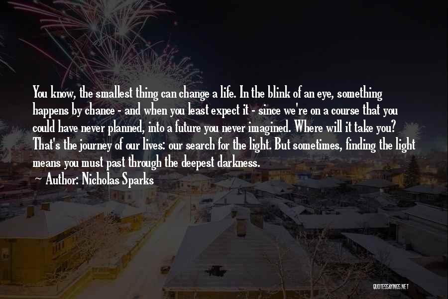 Through The Darkness Into The Light Quotes By Nicholas Sparks