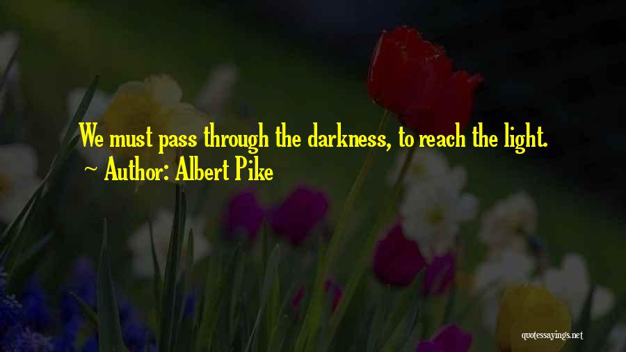 Through The Darkness Quotes By Albert Pike