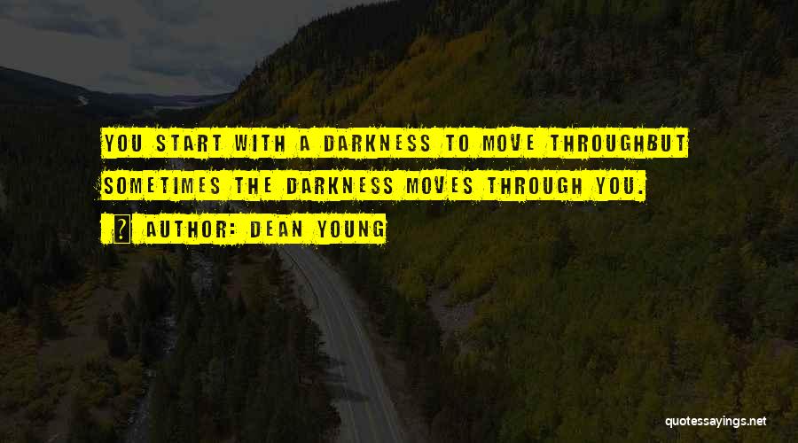 Through The Darkness Quotes By Dean Young