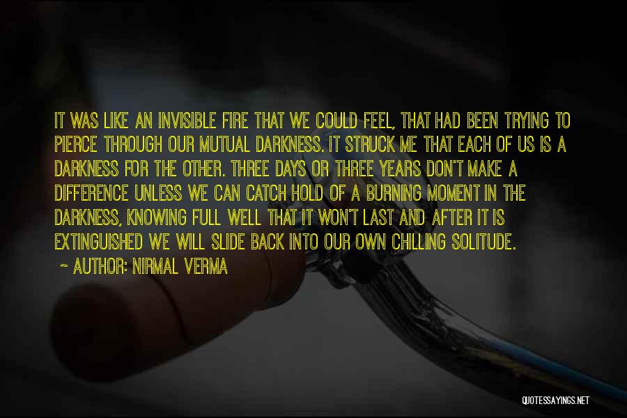 Through The Darkness Quotes By Nirmal Verma