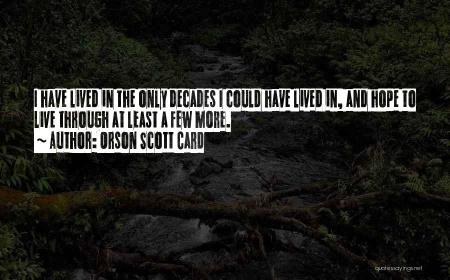 Through The Decades Quotes By Orson Scott Card