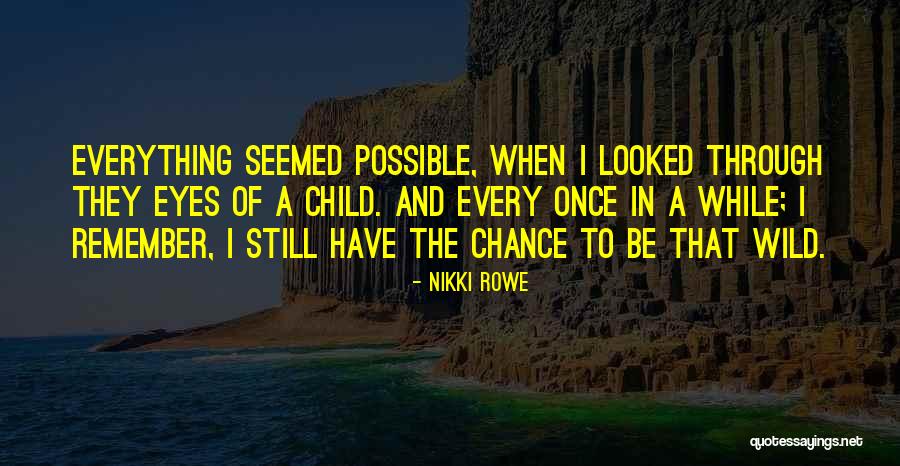 Through The Eyes Of Child Quotes By Nikki Rowe Through The Eyes Of Child Quotes By Nikki Rowe