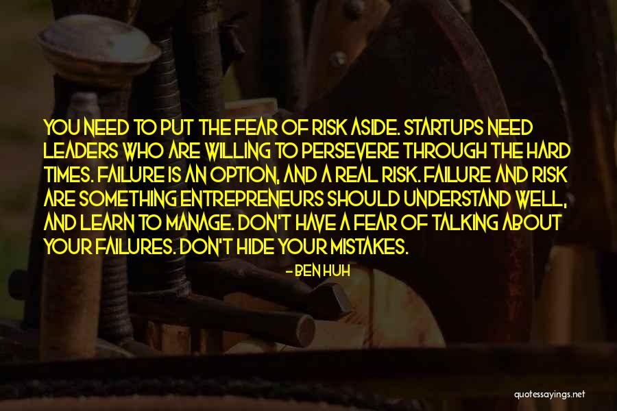 Through The Hard Times Quotes By Ben Huh Through The Hard Times Quotes By Ben Huh