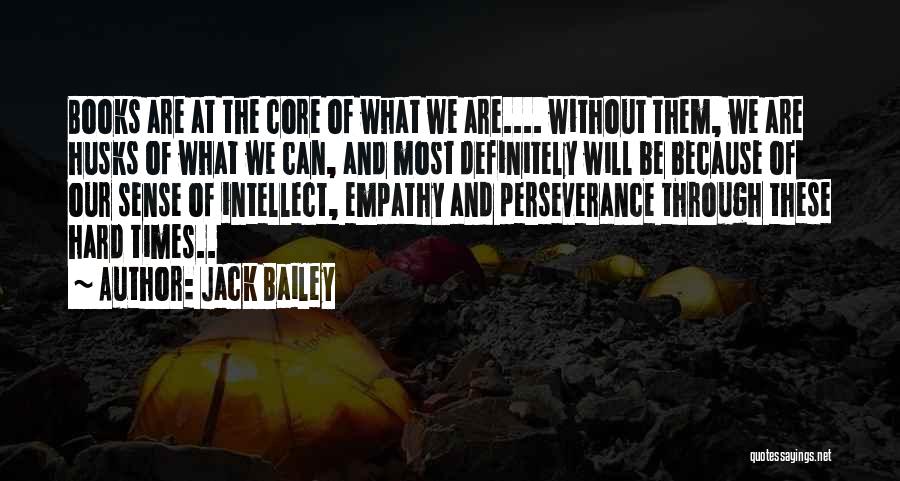 Through The Hard Times Quotes By Jack Bailey Through The Hard Times Quotes By Jack Bailey