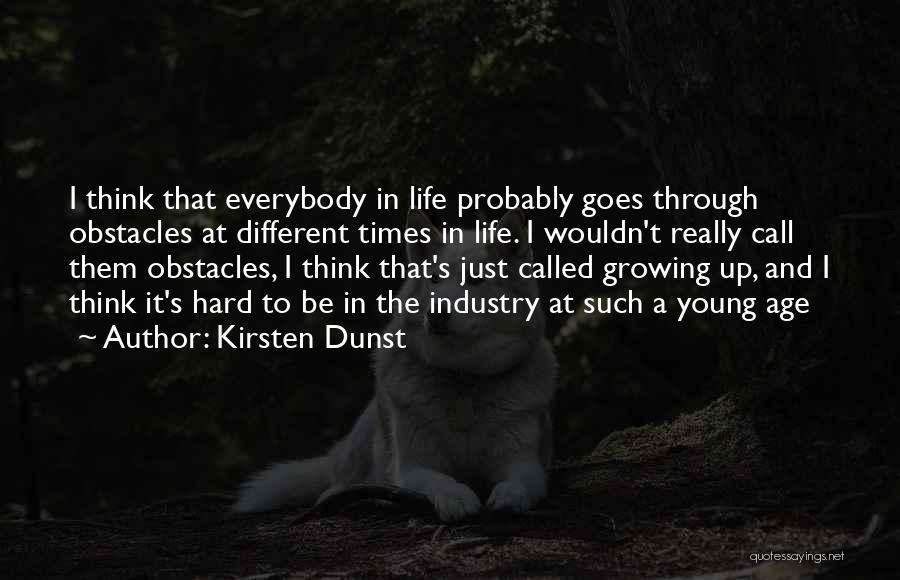 Through The Hard Times Quotes By Kirsten Dunst Through The Hard Times Quotes By Kirsten Dunst