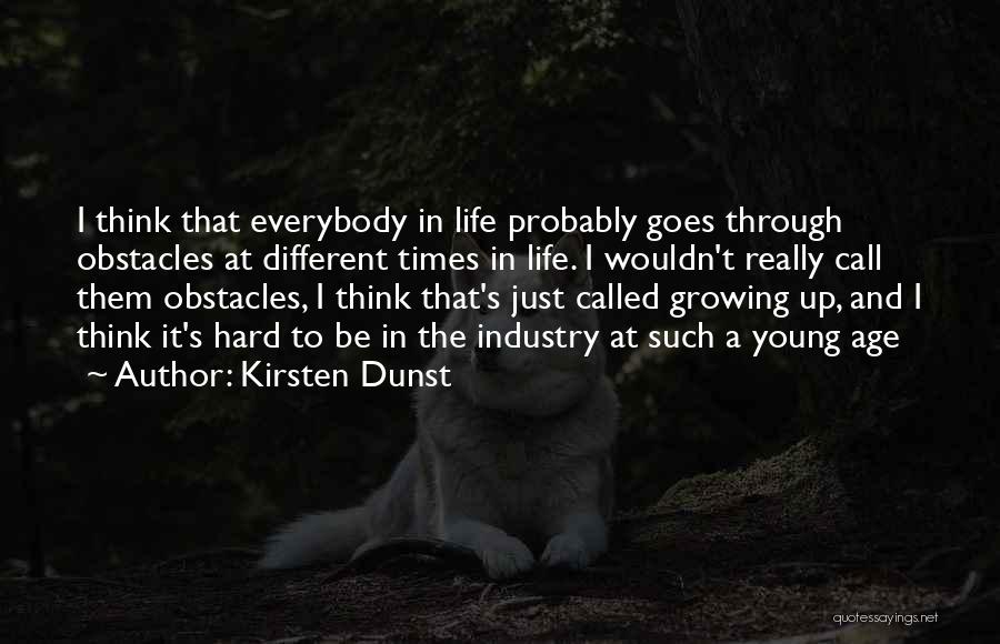 Through The Hard Times Quotes By Kirsten Dunst