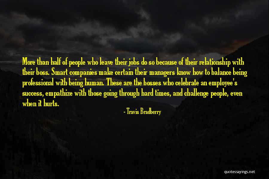 Through The Hard Times Quotes By Travis Bradberry Through The Hard Times Quotes By Travis Bradberry