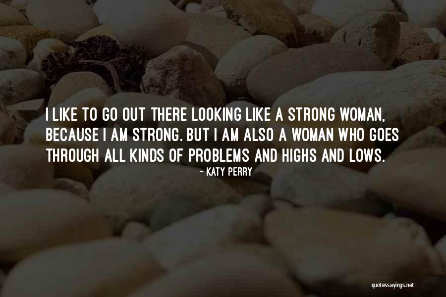 Through The Highs And Lows Quotes By Katy Perry Through The Highs And Lows Quotes By Katy Perry
