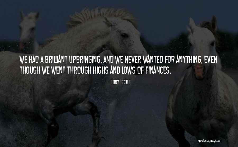 Through The Highs And Lows Quotes By Tony Scott Through The Highs And Lows Quotes By Tony Scott
