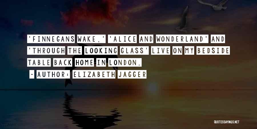 Through The Looking Glass Quotes By Elizabeth Jagger