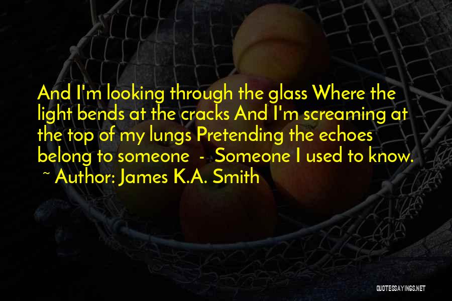 Through The Looking Glass Quotes By James K.A. Smith