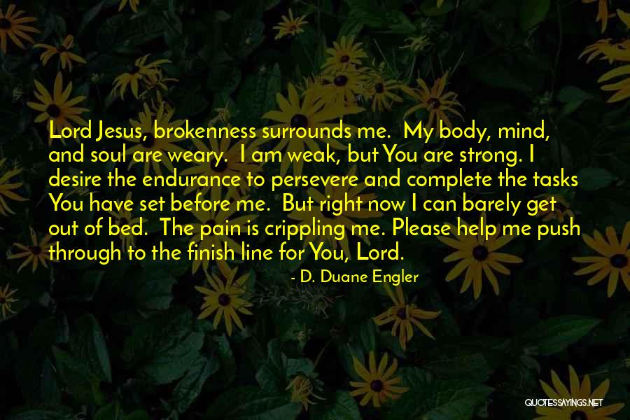 Through The Pain Quotes By D. Duane Engler Through The Pain Quotes By D. Duane Engler