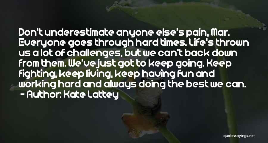 Through The Pain Quotes By Kate Lattey