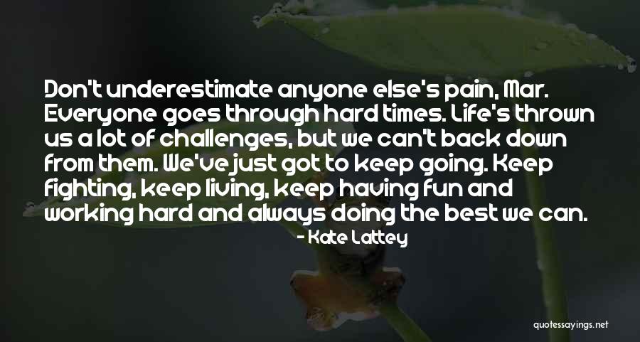 Through The Pain Quotes By Kate Lattey Through The Pain Quotes By Kate Lattey