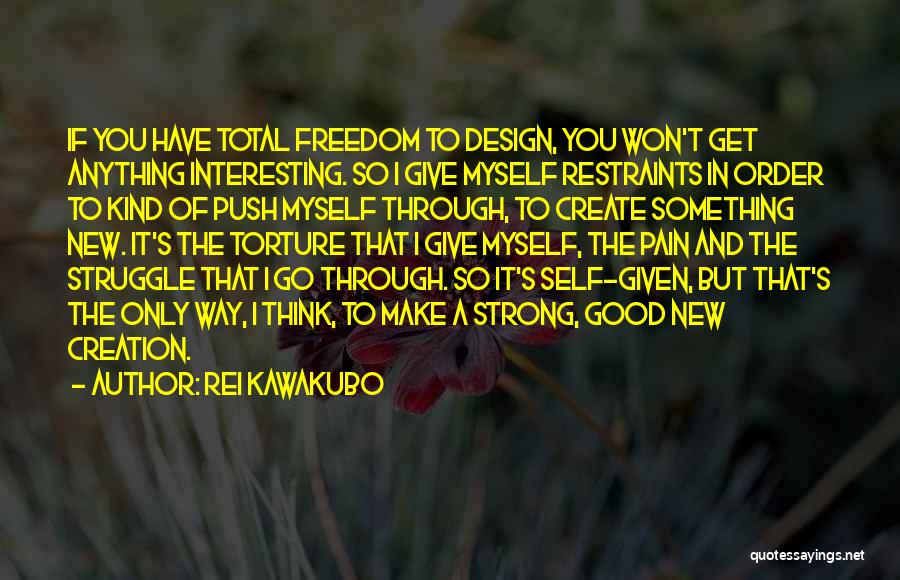 Through The Pain Quotes By Rei Kawakubo