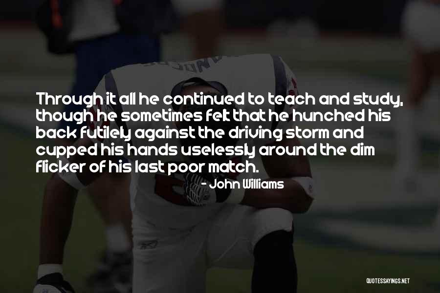 Through The Storm Quotes By John Williams Through The Storm Quotes By John Williams