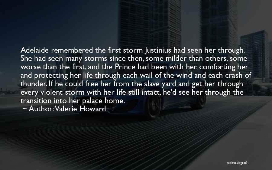 Through The Storms Quotes By Valerie Howard