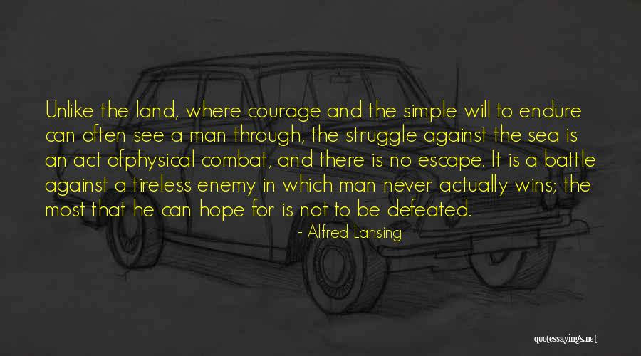 Through The Struggle Quotes By Alfred Lansing Through The Struggle Quotes By Alfred Lansing