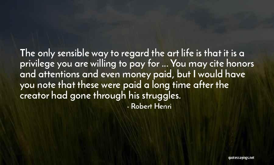 Through The Struggle Quotes By Robert Henri Through The Struggle Quotes By Robert Henri