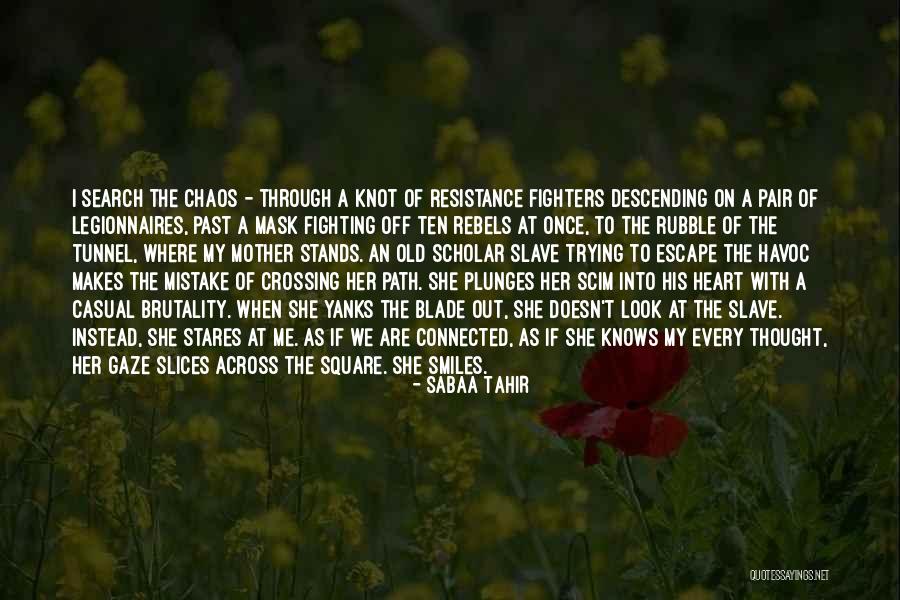Through The Tunnel Quotes By Sabaa Tahir Through The Tunnel Quotes By Sabaa Tahir