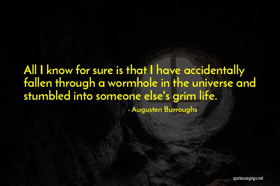 Through The Wormhole Quotes By Augusten Burroughs Through The Wormhole Quotes By Augusten Burroughs