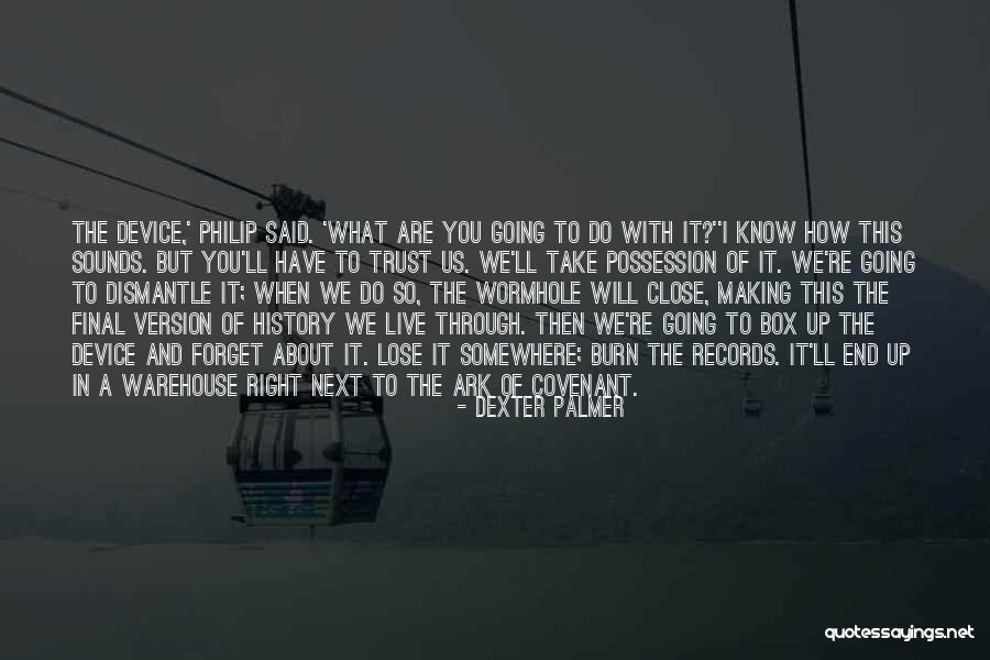 Through The Wormhole Quotes By Dexter Palmer Through The Wormhole Quotes By Dexter Palmer
