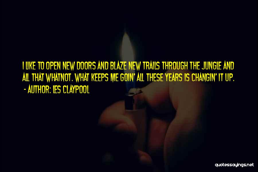 Through These Doors Quotes By Les Claypool