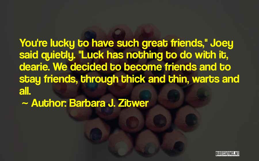 Through Thick N Thin Quotes By Barbara J. Zitwer