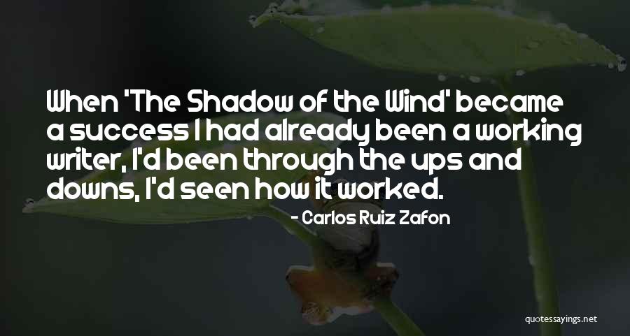 Through Ups And Downs Quotes By Carlos Ruiz Zafon Through Ups And Downs Quotes By Carlos Ruiz Zafon