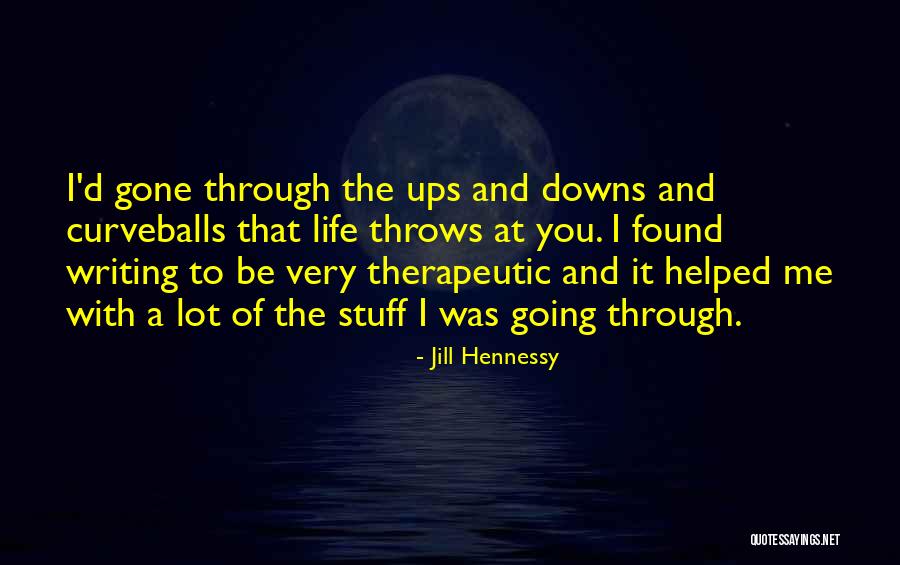 Through Ups And Downs Quotes By Jill Hennessy Through Ups And Downs Quotes By Jill Hennessy