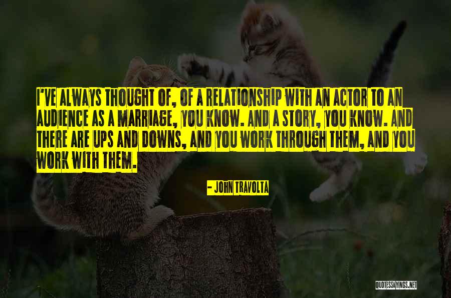 Through Ups And Downs Quotes By John Travolta Through Ups And Downs Quotes By John Travolta