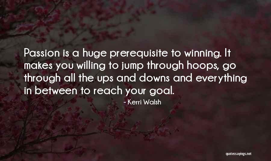 Through Ups And Downs Quotes By Kerri Walsh Through Ups And Downs Quotes By Kerri Walsh