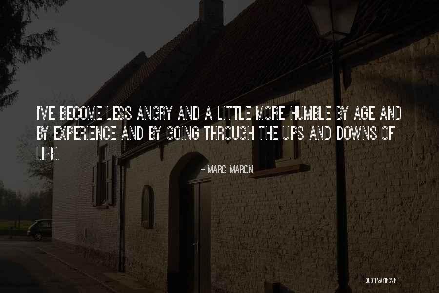 Through Ups And Downs Quotes By Marc Maron Through Ups And Downs Quotes By Marc Maron