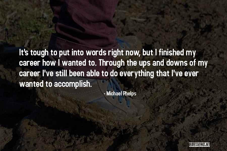 Through Ups And Downs Quotes By Michael Phelps Through Ups And Downs Quotes By Michael Phelps