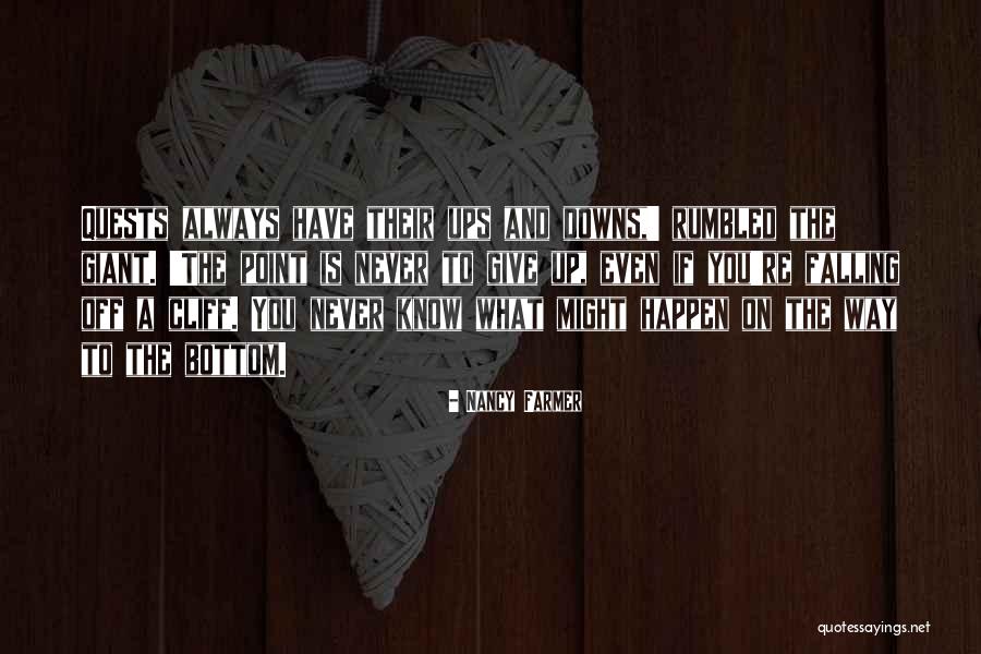 Through Ups And Downs Quotes By Nancy Farmer Through Ups And Downs Quotes By Nancy Farmer