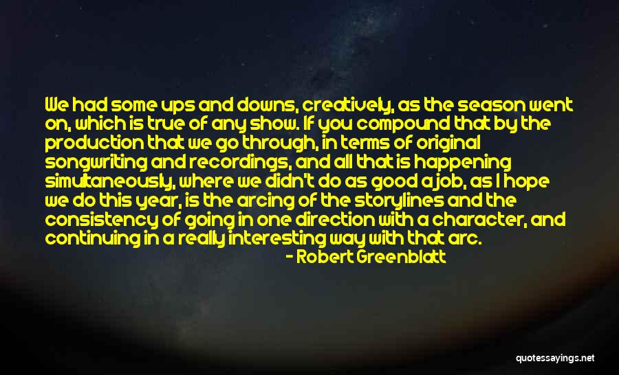 Through Ups And Downs Quotes By Robert Greenblatt Through Ups And Downs Quotes By Robert Greenblatt