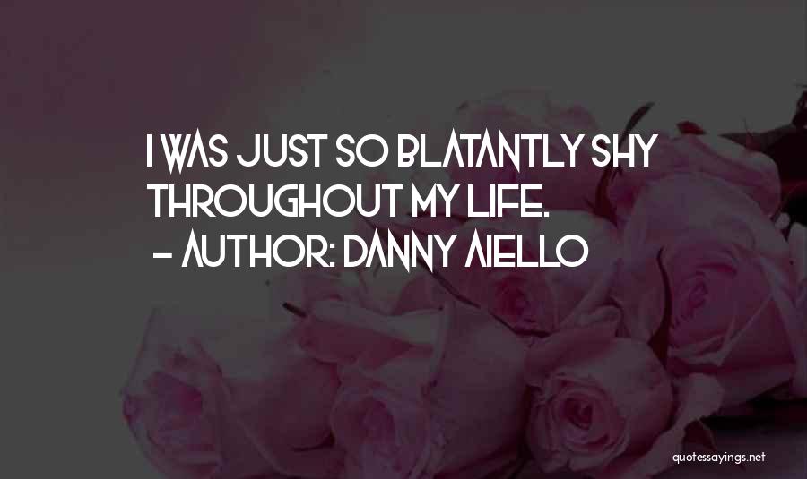 Throughout My Life Quotes By Danny Aiello