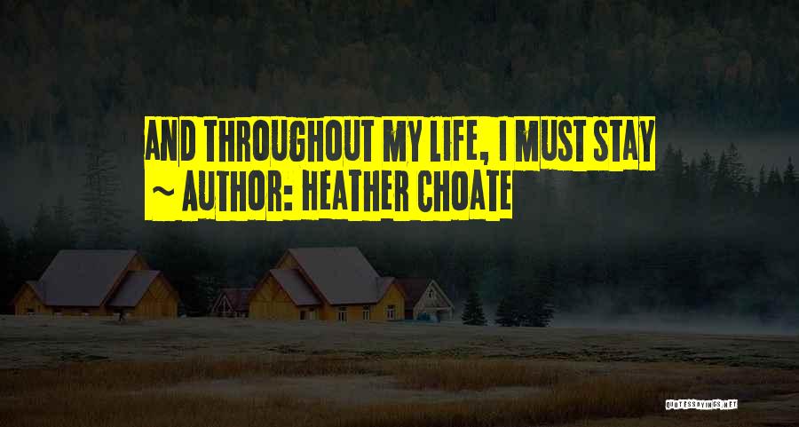 Throughout My Life Quotes By Heather Choate