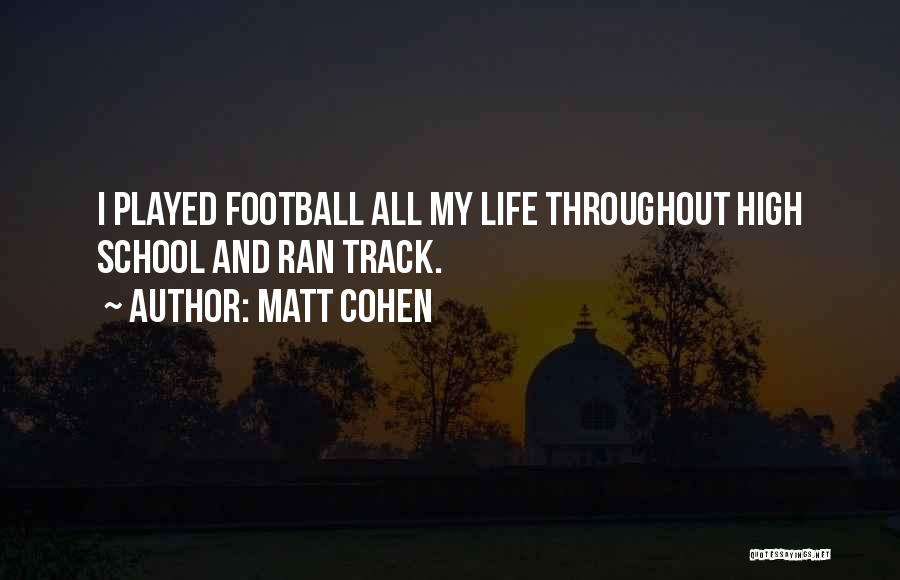 Throughout My Life Quotes By Matt Cohen