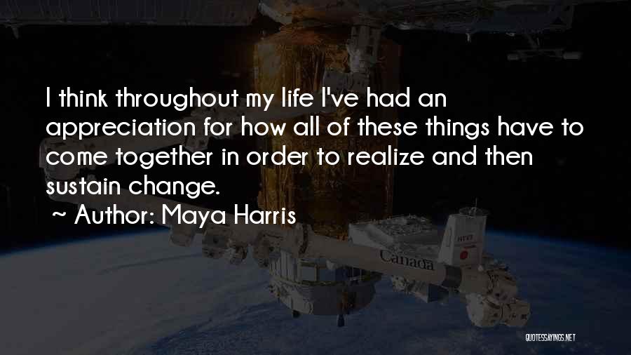 Throughout My Life Quotes By Maya Harris