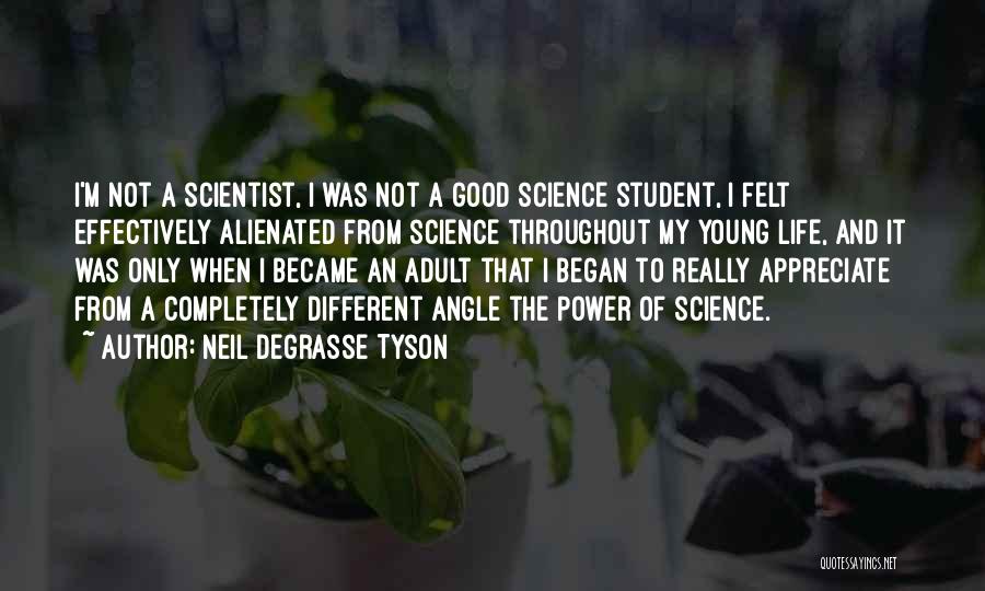 Throughout My Life Quotes By Neil DeGrasse Tyson