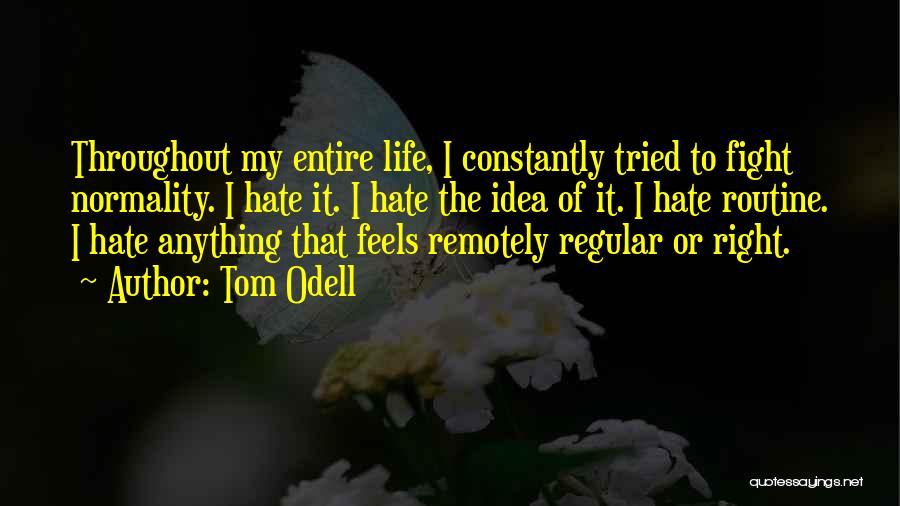 Throughout My Life Quotes By Tom Odell