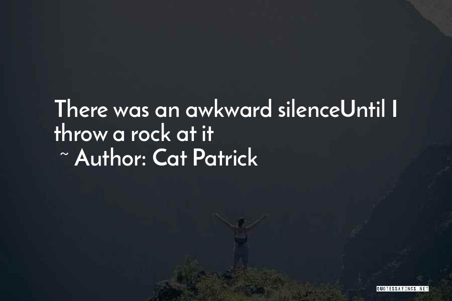 Throw A Rock Quotes By Cat Patrick