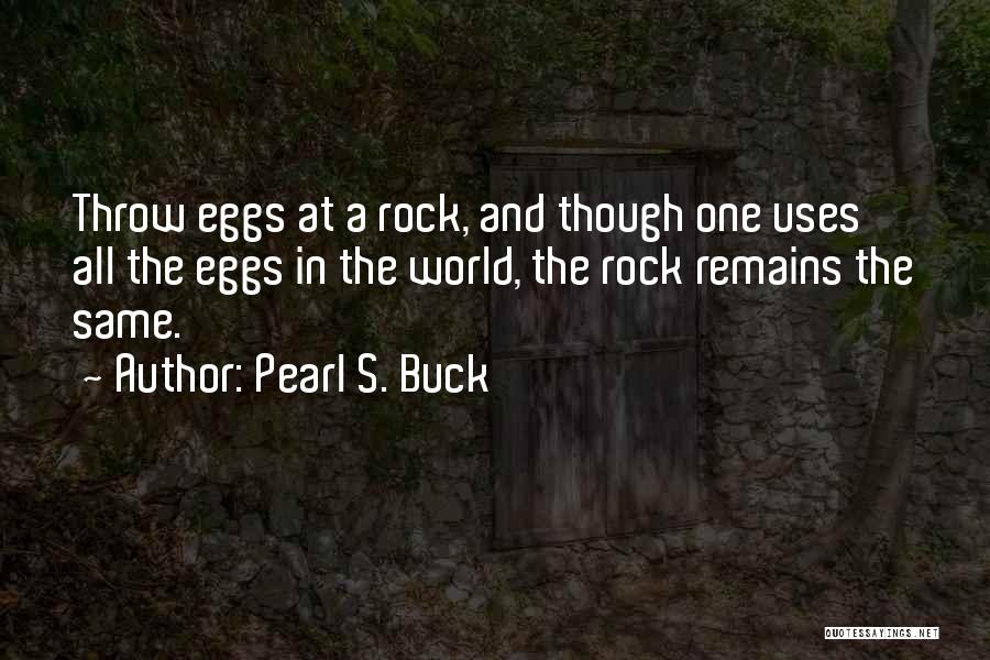 Throw A Rock Quotes By Pearl S. Buck