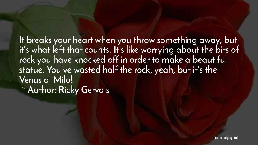 Throw A Rock Quotes By Ricky Gervais