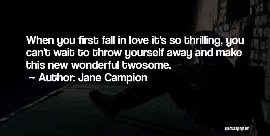 Throw Away Love Quotes By Jane Campion