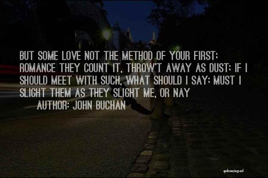 Throw Away Love Quotes By John Buchan