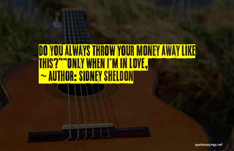 Throw Away Love Quotes By Sidney Sheldon